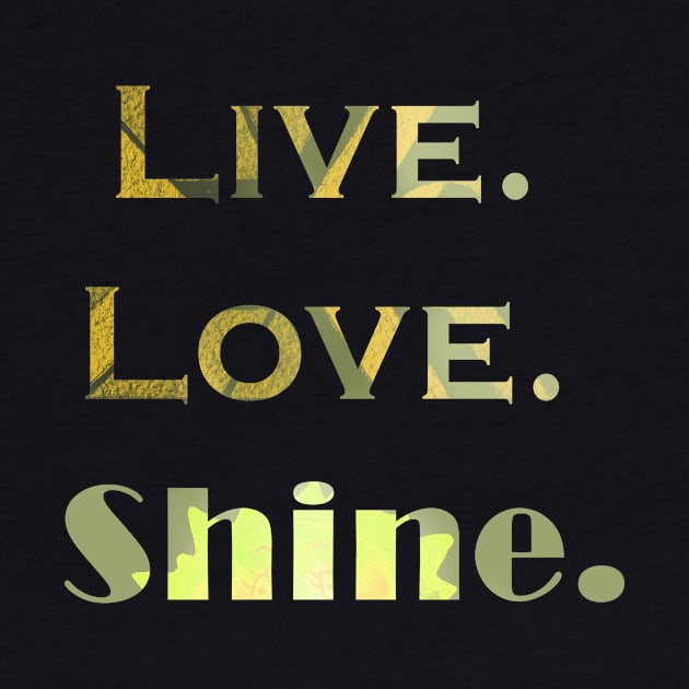 Live. Love. Shine. by AgniArt